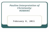 Pauline Interpretation of Christianity: ROMANS February 8, 2011.