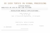 EE 5359 TOPICS IN SIGNAL PROCESSING Interim Report ANALYSIS OF AVS-M FOR LOW PICTURE RESOLUTION MOBILE APPLICATIONS Under Guidance of: Dr. K. R. Rao Dept.
