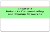 Chapter 5 Networks Communicating and Sharing Resources.