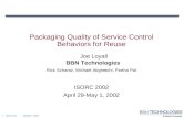 1 05/01/02ISORC 2002 BBN Technologies Joe Loyall Rick Schantz, Michael Atighetchi, Partha Pal Packaging Quality of Service Control Behaviors for Reuse.