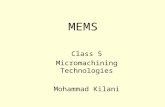 MEMS Class 5 Micromachining Technologies Mohammad Kilani.