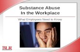 Substance Abuse In the Workplace What Employees Need to Know.