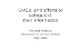 SMEs, and efforts to safeguard their Information Richard Henson Worcester Business School May 2009.