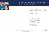 © Development Dimensions Int’l, Inc., MMVI. All rights reserved. 1 Assessing for Ethics Presented by Dan Prachar, Business Development Manager June 2006.