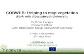 Dr Cróna Hodges Research Officer Earth Observation Group, Aberystwyth University Y Plas, Machynlleth 20 th May 2014 crh18@aber.ac.uk