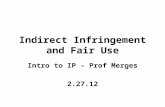 Indirect Infringement and Fair Use Intro to IP – Prof Merges 2.27.12.