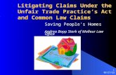 9/6/2015 1 Litigating Claims Under the Unfair Trade Practice’s Act and Common Law Claims Saving People’s Homes Andrea Bopp Stark of Molleur Law Office.