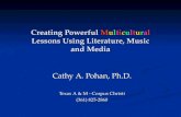 Creating Powerful Multicultural Lessons Using Literature, Music and Media Cathy A. Pohan, Ph.D. Texas A & M - Corpus Christi (361) 825-2860.