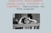 Cognitive development among young children in Cambodia: Implications for ECED programs.