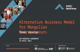 BAT-ORSHIKH ERDENEBAT 29 APRIL 2015 Alternative Business Model for Mongolian Entrepreneurs Theme: Develop.