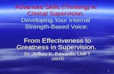 1 Advanced Skills (Thinking) in Clinical Supervision. Developing Your Internal Strength-Based Voice: From Effectiveness to Greatness in Supervision. Dr.
