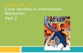 LECTURE 12 Case Studies in Information Networks: Part 2.