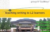 Group 8 ‘GudBoyz’ teaching writing to L2 learners Agus Prayogo Asih Nurakhir Nico Ouwpoly Sutarno.