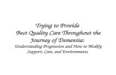 Trying to Provide Best Quality Care Throughout the Journey of Dementia: Understanding Progression and How to Modify Support, Care, and Environments.