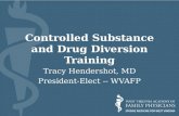 Controlled Substance and Drug Diversion Training Tracy Hendershot, MD President-Elect -- WVAFP.
