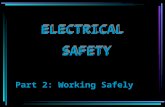 ELECTRICAL SAFETY Part 2: Working Safely. ELECTRICITY - THE DANGERS SHOCK BURNS ARC FLASH FALLS.