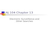AJ 104 Chapter 13 Electronic Surveillance and Other Searches.