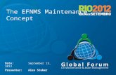 The EFNMS Maintenance Concept Date: September 13, 2012 Presenter:Alex Stuber.
