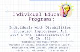 Individual Education Programs: Individuals with Disabilities Education Improvement Act 2004 & the Federalization of WI Ch. 115 Barbara A. Van Haren, Ph.D.