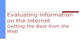 Evaluating Information on the Internet Getting the Best from the Web.