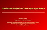 Statistical analysis of pore space geometry Stefano Favretto Supervisor : Prof. Martin Blunt Petroleum Engineering and Rock Mechanics Research Group Department.