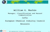GHS Implementation Training 6:- Implementation & Issues Arising 1 William G. Machin Manager; Classification and Hazard Communication Cefic European Chemical.