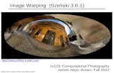 Image Warping (Szeliski 3.6.1) cs129: Computational Photography James Hays, Brown, Fall 2012 Slides from Alexei Efros and Steve Seitz .