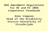 1 DDA Amendment Regulations for HE and FE 2006 Competence Standards Anne Simpson Head of the Disability Service University of Strathclyde.