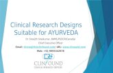Clinical Research Designs Suitable for AYURVEDA Dr. Sreejith Sreekumar, BAMS,PGDCR(Canada) Chief Executive Officer Email: drsreejith@clinfound.com; URL:
