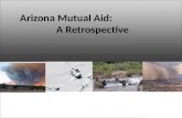 Arizona Mutual Aid: A Retrospective. Arizona Mutual Aid History Arizona Mutual Aid Compact – 2008 AZ Emergency Management Master Mutual Aid Agreement.