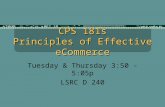 CPS 181s Principles of Effective eCommerce Tuesday & Thursday 3:50 - 5:05p LSRC D 240.