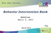 New Web-based…… Behavior Intervention Bank Webinar April 5, 2011 Ray Beck Ed.D.