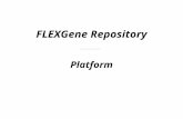 FLEXGene Repository Platform. The FLEXGene Platform Scientific Excellence Freedom to Operate Universal Access.
