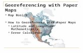 Georeferencing with Paper Maps  Map Basics  How to Georeference with Paper Maps  Latitude and Longitude Mathematically  Error Calculator.