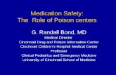 Medication Safety: The Role of Poison centers G. Randall Bond, MD Medical Director Cincinnati Drug and Poison Information Center Cincinnati Children’s.