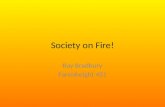 Society on Fire! Ray Bradbury Farenheight 451. Bradbury Themes Bradbury understood censorship to be a natural outcropping of an overly tolerant society