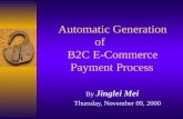 Automatic Generation of B2C E-Commerce Payment Process By Jinglei Mei Thursday, November 09, 2000.
