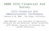 2008 CCCU Financial Aid Survey CCCU Financial Aid Administrators Conference January 8-10, 2009 – San Diego, California Dan Nelson: Vice President of Admissions,