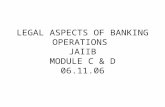 LEGAL ASPECTS OF BANKING OPERATIONS JAIIB MODULE C & D 06.11.06.