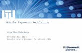 Mobile Payments Regulation Lisa Abe-Oldenburg October 29, 2014 Revolutionary Payment Solutions 2014.