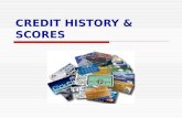 CREDIT HISTORY & SCORES. CREDIT REPORTS  3 Credit Bureaus receive and maintain information on consumers: Experian TransUnion Equifax  Get a copy of.