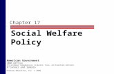 Chapter 17 Social Welfare Policy Pearson Education, Inc. © 2006 American Government 2006 Edition (to accompany Comprehensive, Alternate, Texas, and Essentials.