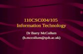 110CSC004/105 Information Technology Dr Barry McCollum (b.mccollum@qub.ac.uk)