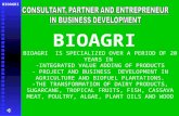 BIOAGRI BIOAGRI IS SPECIALIZED OVER A PERIOD OF 20 YEARS IN -INTEGRATED VALUE ADDING OF PRODUCTS - PROJECT AND BUSINESS DEVELOPMENT IN AGRICULTURE AND.