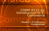 COMP 6125 An Introduction to E- Commerce Session 1: E-Commerce Fundamentals.