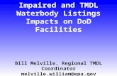 Impaired and TMDL Waterbody Listings Impacts on DoD Facilities Bill Melville, Regional TMDL Coordinator melville.william@epa.gov.