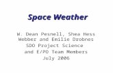 Space Weather W. Dean Pesnell, Shea Hess Webber and Emilie Drobnes SDO Project Science and E/PO Team Members July 2006.