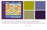 + A Case Study to Identify Executive Leadership Practices in Medicare Five Star Rated Nursing Homes Jason T. Munro Course 620.