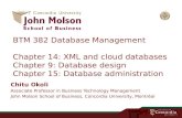 BTM 382 Database Management Chapter 14: XML and cloud databases Chapter 9: Database design Chapter 15: Database administration Chitu Okoli Associate Professor.