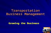 1 Transportation Business Management Growing the Business.